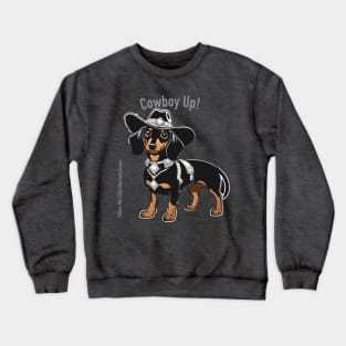 COWBOY UP! (Black and tan dachshund wearing black hat) Crewneck Sweatshirt